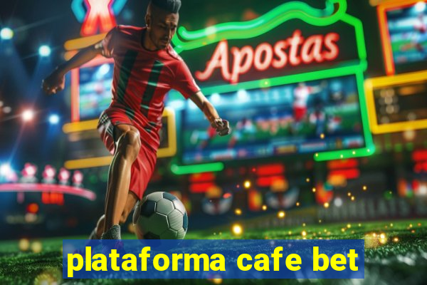 plataforma cafe bet